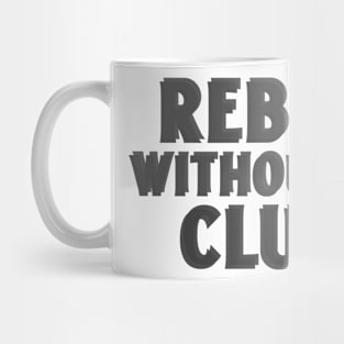 Rebel without a clue Mug